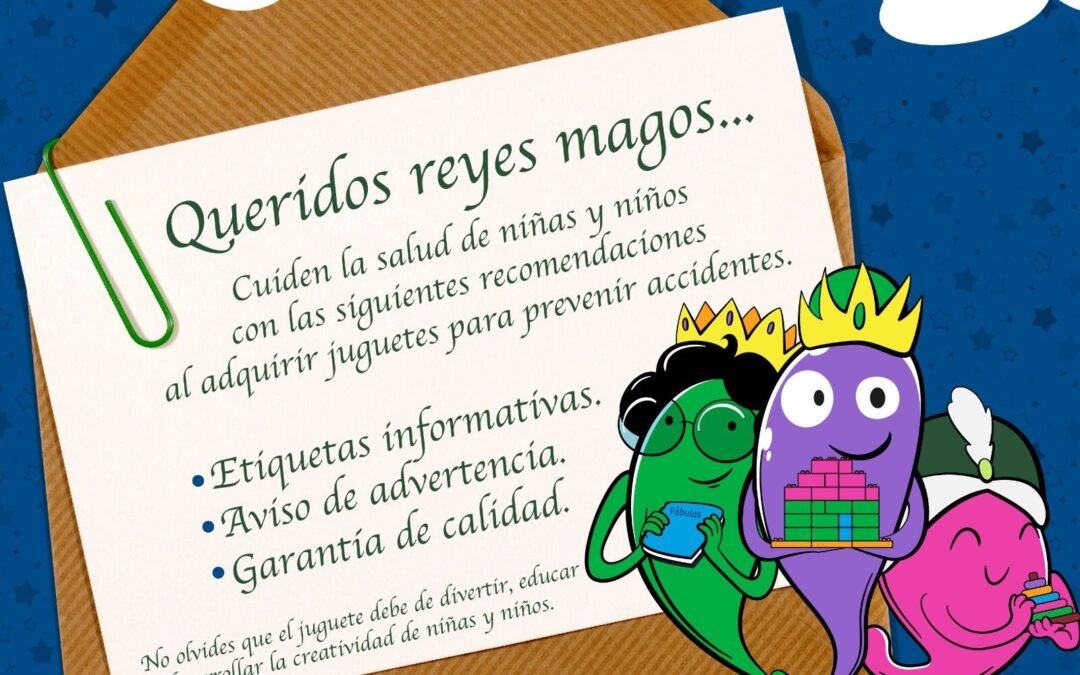 ESTE DÍA DE REYES REGALA JUGUETES SEGUROS Y EVITA RIESGOS A LA SALUD DE NIÑAS Y NIÑOS