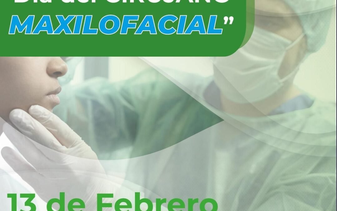 13 DE FEBRERO DÍA DEL CIRUJANO MAXILOFACIAL