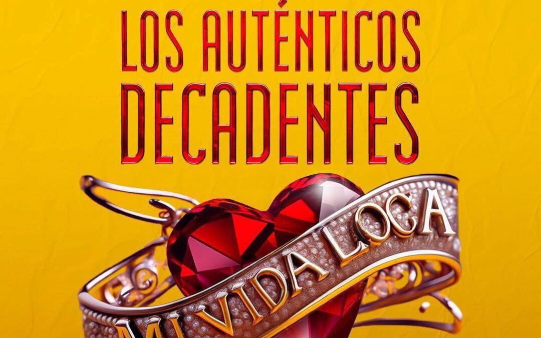 LOS AUTÉNTICOS DECADENTES ENCENDERÁN EL TEATRO DE LA CIUDAD CON SU GIRA “MI VIDA LOCA”