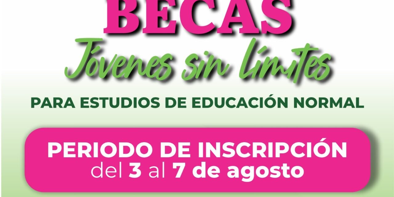 GOBIERNO DEL ESTADO ABRE REGISTRO PARA BECAS A FUTUROS DOCENTES